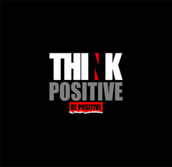 think positive, stylish vintage style typography slogan.Vector illustration for print tee shirt, background, typography, poster and more. 