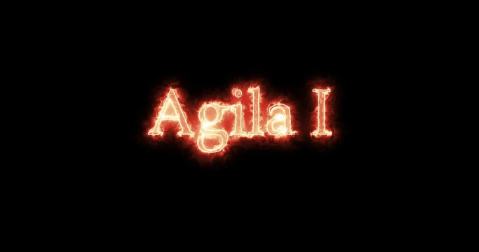 Agila I, king of the Visigoths, written with fire. Loop
