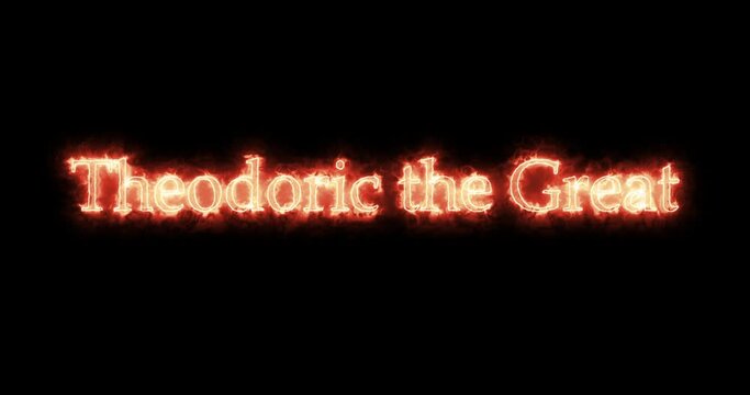 Theodoric the Great, king of the Ostrogoths, written with fire. Loop