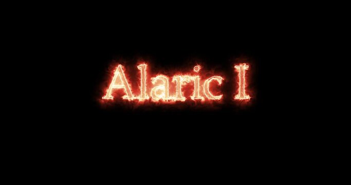 Alaric I, first king of the Visigoths, written with fire. Loop