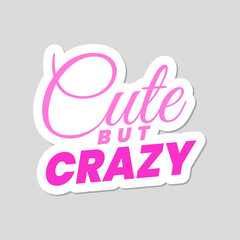 Cute but crazy princess girl daughter girl quote sticker icon label design vector