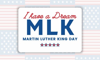 Martin Luther king jr. day with text i have a dream. MLK Banner design with patriotic background
