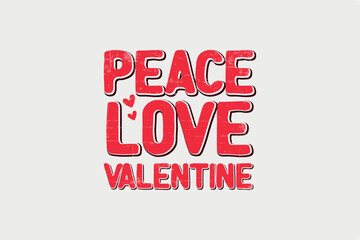 Peace love Valentine Sublimation Valentine's Day 
 typography T shirt design
