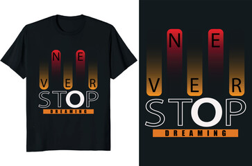 never stop dreaming t shirt design vector