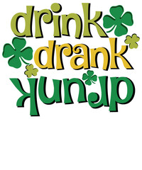 Drink Drank Drunk St. Patrick's Day Funny Unisex Shamrock T Shirt Design