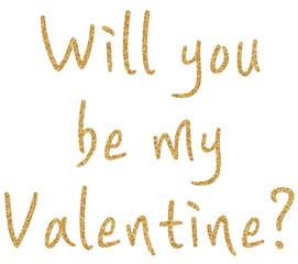 Will you be my valentine lettering calligraphy gold glitter texture design Valentine's Day