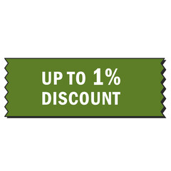 Discount up to 1 percent. Discount offer price tag.