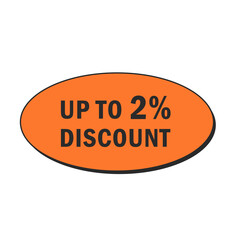Discount up to 2 percent. Discount offer price tag.