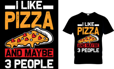 I Like Pizza and Maybe 3 People. pizza t shirt design. pizza design. Pizza t-Shirt design. Typography t-shirt design. pizza day t shirt design.