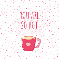 Vector poster, greeting card for the holiday of Valentine's Day. Social media post with cup with hearts. You are so hot. Sales promotion on Valentine's Day. Love confession.
