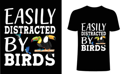 easily distracted by birds t shirt