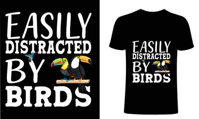 easily distracted by birds t shirt