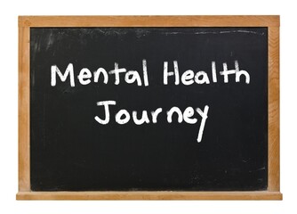 Obraz premium Mental Health Journey written in white chalk on a black chalkboard isolated on white