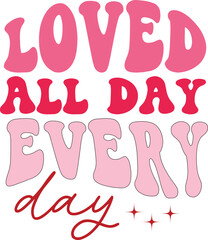 Loved all day every day