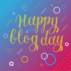 Happy Blog day vector lettering. Colorful greeting card with text for Blog day.
