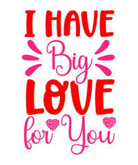 I Have Big Love For You SVG