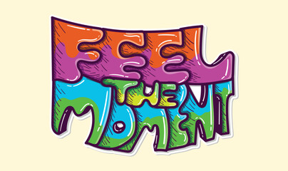 Feel the moment - quotes, wall decorations, vector stickers, handwritten words for any design production.