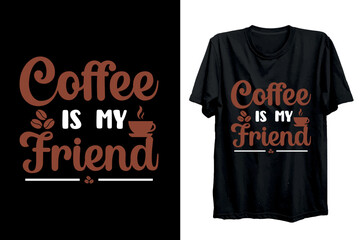 Coffee Funny Quote For T shirt Design With Coffee Bean. Coffee Lover Shirt - Coffee Is My Friend.