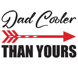 Dad Cooler Than Yours, Father's day SVG Bundle, Father's day T-Shirt Bundle, Father's day SVG, SVG Design, Father's day SVG Design