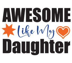 Awesome Like My Daughter, Father's day SVG Bundle, Father's day T-Shirt Bundle, Father's day SVG, SVG Design, Father's day SVG Design