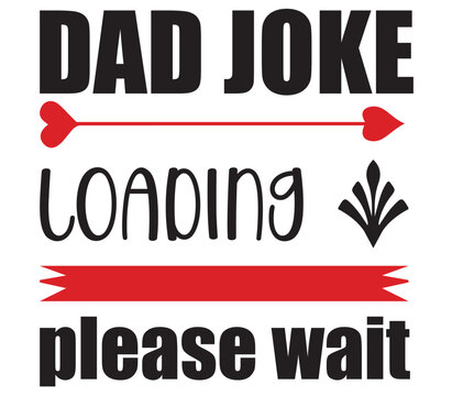 Dad joke loading please wait , Father's day SVG Bundle, Father's day T-Shirt Bundle, Father's day SVG, SVG Design, Father's day SVG Design