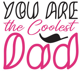 Obraz premium You Are the Coolest Dad, Father's day SVG Bundle, Father's day T-Shirt Bundle, Father's day SVG, SVG Design, Father's day SVG Design