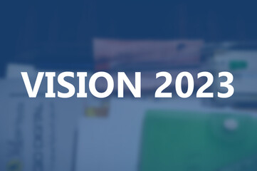 Vision 2023 word on blurring background
