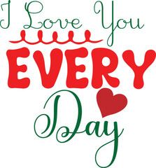 i love you every day