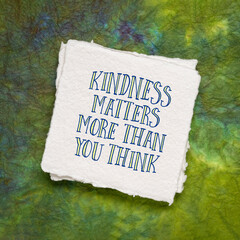 kindness matters more than you think - inspirational note on an art paper