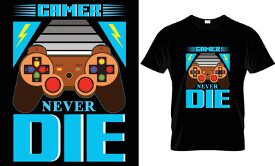 Gaming t-shirt design. Gamer t shirt design. Gamer never die t-shirt.