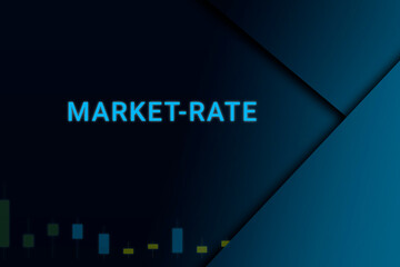 market-rate  background. Illustration with market-rate  logo. Financial illustration. market-rate  text. Economic term. Neon letters on dark-blue background. Financial chart below.ART blur - obrazy, fototapety, plakaty