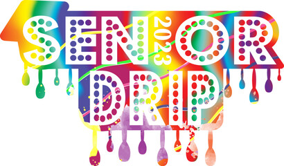 Senior 2023 drip,sublimation,illustration,illustration,vectors,svg,sublimation shirt,2023 shirts,Graduate 2023 svg,Graduate 2023 sublimation,back to school,teacher,class of 2023-kintergarden Teacher