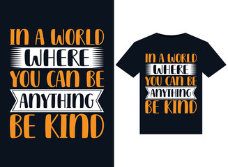 In A World Where You Can Be Anything Be Kind illustrations for print-ready T-Shirts design