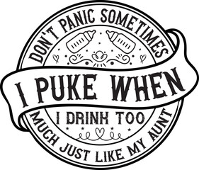 Obraz premium don't panic sometimes i puke when i drink too much just like my aunt