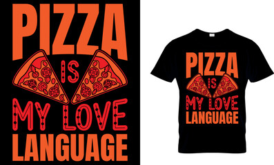 Pizza is My Love Language. pizza t shirt design. pizza design. Pizza t-Shirt design. Typography t-shirt design. pizza day t shirt design.