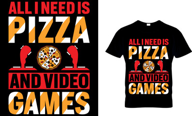 all i need is pizza and video games. pizza t shirt design. pizza design. Pizza t-Shirt design. Typography t-shirt design. pizza day t shirt design.
