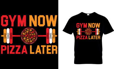 gym now pizza later. pizza t shirt design. pizza design. Pizza t-Shirt design. Typography t-shirt design. pizza day t shirt design.