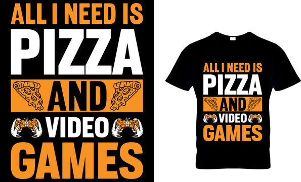 all I need is pizza and video games. pizza t shirt design. pizza design. Pizza t-Shirt design. Typography t-shirt design. pizza day t shirt design.