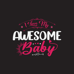 i love you awesome baby svg t shirt design
