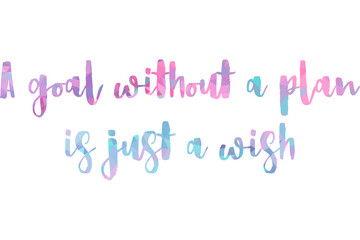 Inspirational motivating quote a goal without a plan is just a wish calligraphic illustration, motivational quote