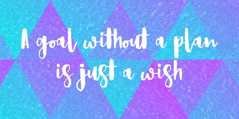 Inspirational motivating quote a goal without a plan is just a wish calligraphic illustration, motivational quote