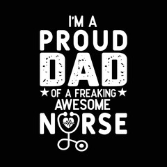 I'm a proud dad of a freaking awesome nurse