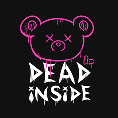 Dead Inside quote,bear. Print for poster,t-shirt,tee,logo,sticker concept
