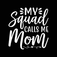 My Squad Calls me Mom