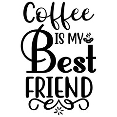 Coffee is My Best Friend