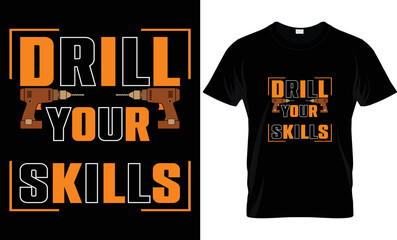 T shirt design. Drill Your Skill t shirt design. Motivational typography t-shirt design. Inspirational quotes t-shirt design.