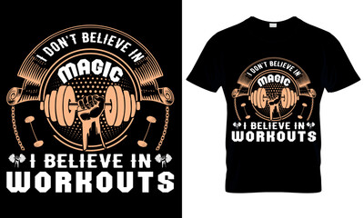 I Don't Believe In Magic, I Believe In Workouts. Gym T-Shirt Design.