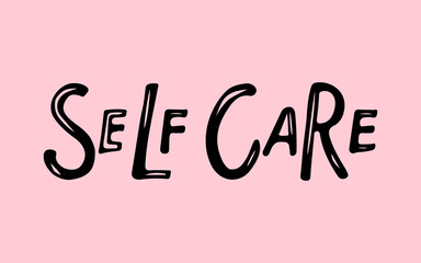 Self care text isolated black on pink background. Motivational Quote. Cheering phrase. Handwritten design for banner, flyer, brochure, card, poster. Positive quote about taking care of yourself