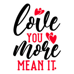 Love You More Mean It. SVG