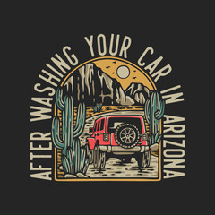 vector illustration after washing your car in arizona for t shirt design